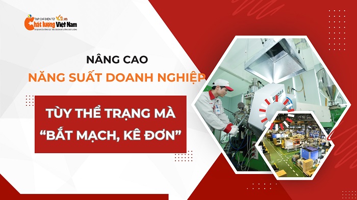 Nâng cao năng suất doanh nghiệp: Tùy thể trạng mà "bắt mạch, kê đơn"